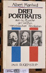 Manfred, Albert Z.  Drei Portraits aus der Epoche der grossen Franzsischen Revolution Kleine Bibliothek, Politik, Wissenschaft, Zukunft 396 
