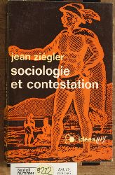 Zigler, Jean.  Sociologie et contestation. Essai sur la socit mythique. Collection Idees 