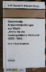 Gypser, K.-H. und R. [Hrsg.] Wilbrand.  Gesammelte Arzneimittelprfungen aus Stapfs "Archiv fr die homopathische Heilkunst" (1822 - 1848); Teil: Bd. 4., Ergnzungsband 