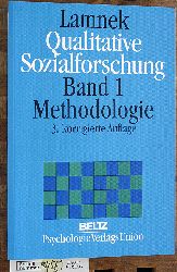 Lamnek, Siegfried.  Lamnek, Siegfried: Qualitative Sozialforschung; Teil: Bd. 1., Methodologie 