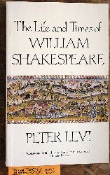 LEVI, PETER.  The Life and Times of William Shakespeare. 