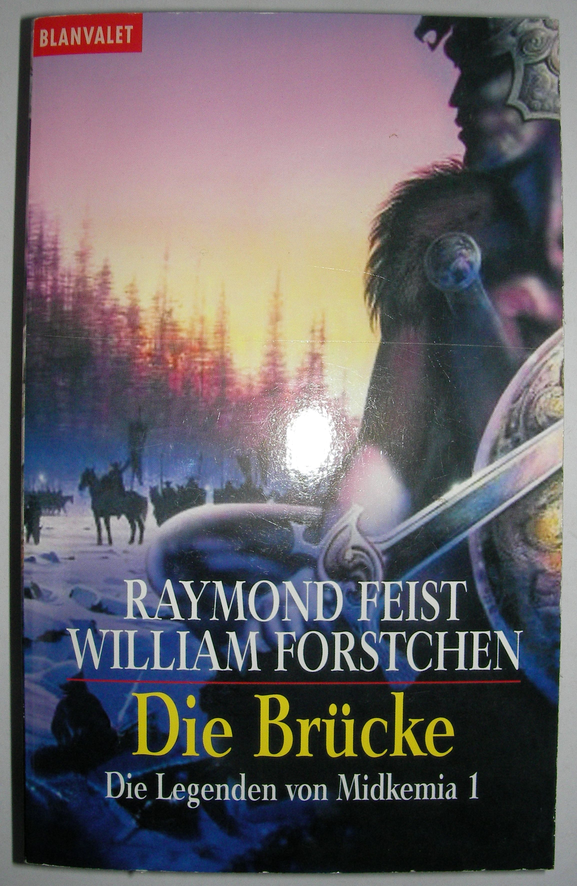 Feist, Raymond & Forstchen, William:   Die Brücke. Die Legenden von Midkemia 1. 