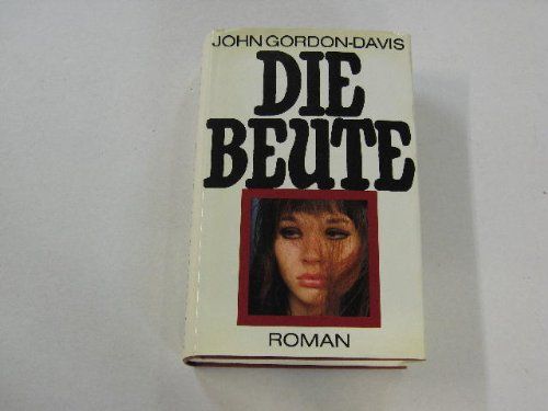 Gordon-Davis, John:   Die Beute. Roman. 