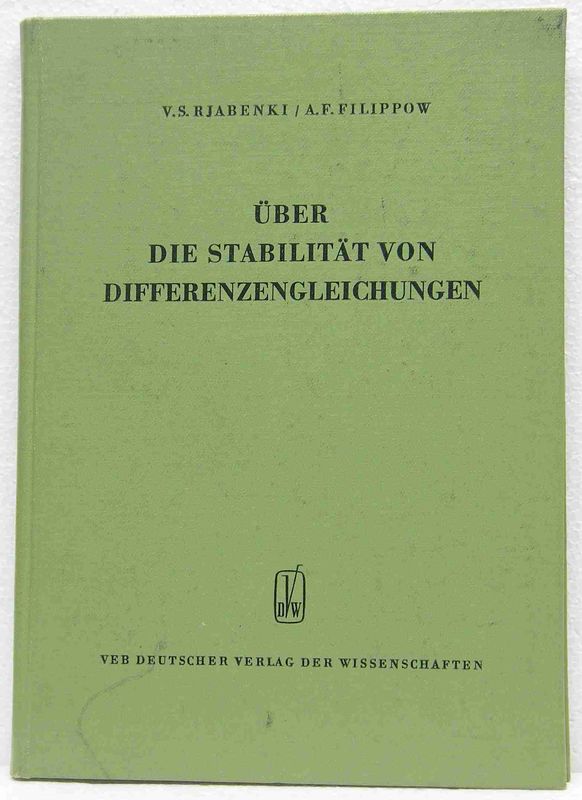 Rjabenki, V. S. & Filippow, A. F.:   Über die Stabilität von Differenzengleichungen. 