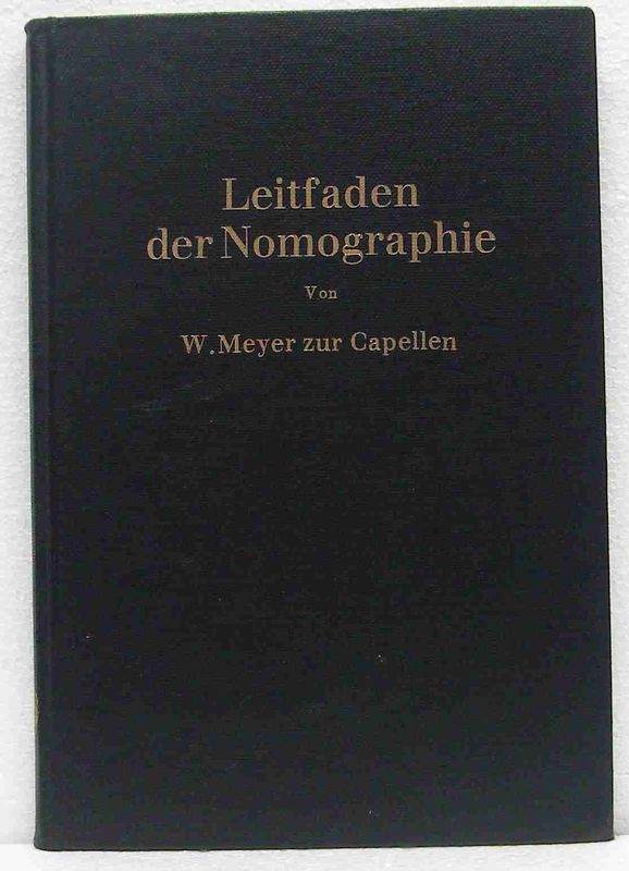 Capellen, W. Meyer zur:   Leitfaden der Nomographie. 