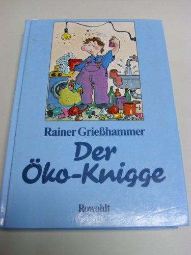 Grießhammer, Rainer:   Der Öko-Knigge. 