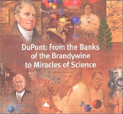 Kinnane, Adrian:   DuPont: From the Banks of the Brandywine to Miracles of Science. 