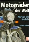 Brown, Roland:   Motorrder der Welt. Marken und Modelle. 