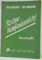 Kruse, Ludwig & Heun, Heinrich:   Rechne kaufmnnisch! Gekrzte Ausgabe in einem Band. 