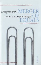 Pohl, Manfred:   Merger of Equals. Einer ist immer gleicher. 