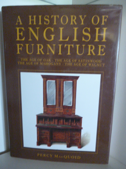 Percy MacQuoid  A History of English Furniture. 