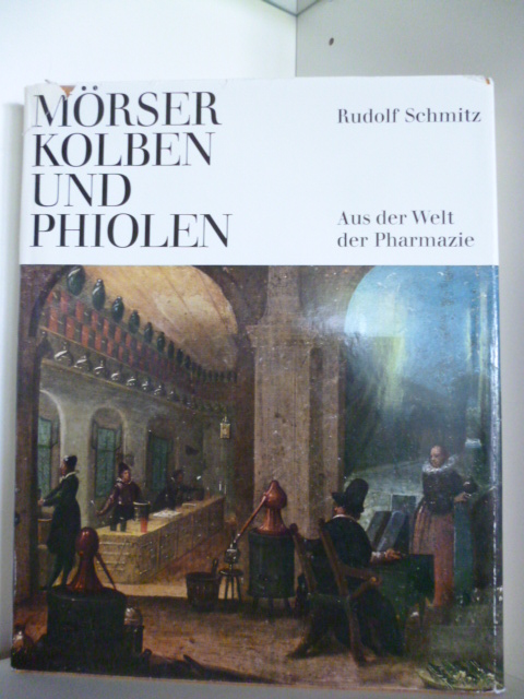 Rudolf Schmitz  Mörser, Kolben und Phiolen 