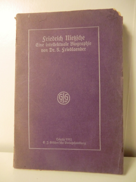 Dr. S. Friedlaender  Friedrich Nietzsche. Eine intellektuale Biographie 