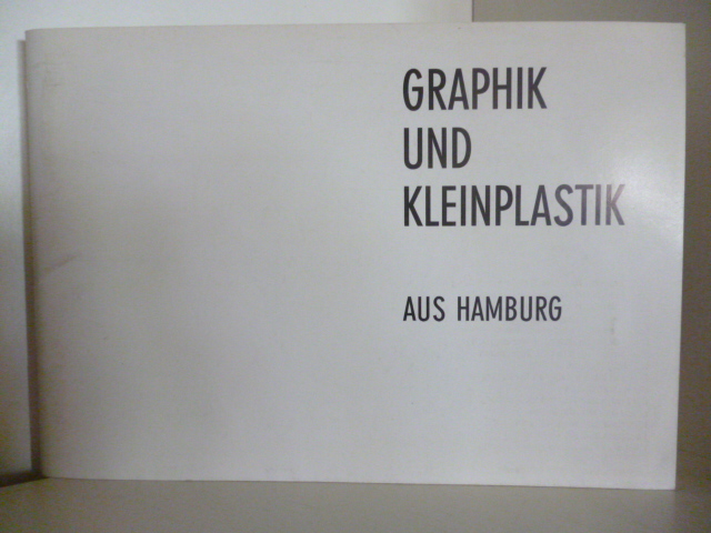 Vorwort von Gerhard F. Kramer  Graphik und Kleinplastik aus Hamburg 