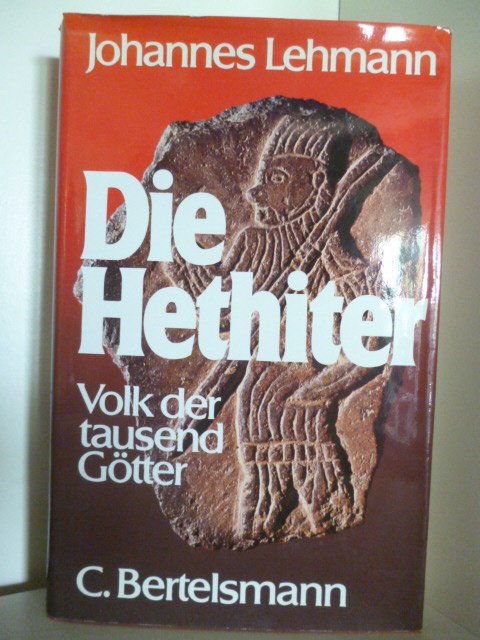 Lehmann, Johannes  Die Hethiter. Volk der tausend Götter 