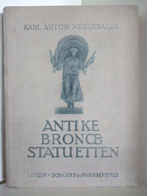 Neugebauer, Karl Anton  Antike Broncestatuetten 