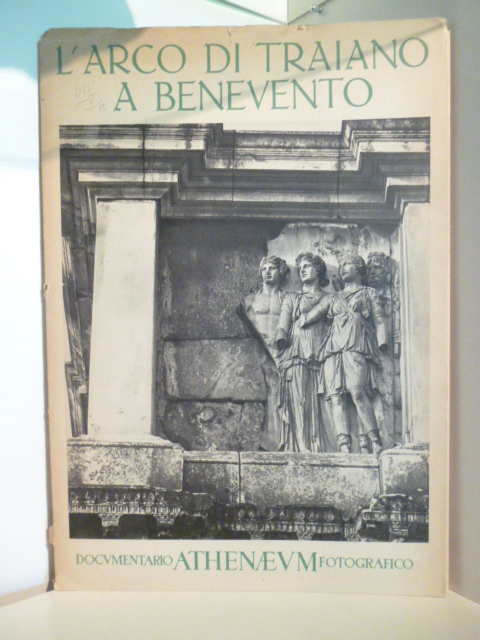 Presentazione di Carlo Pietrangeli  L`Arco di Traiano a Benevento. Dokumentario Athenaeum Fotografico 