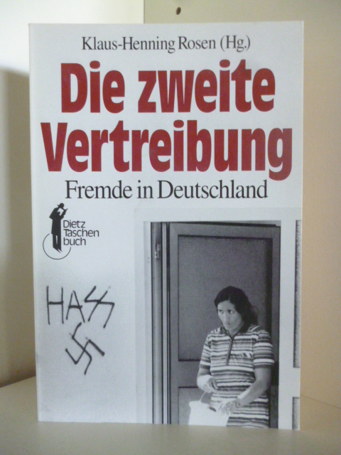 Klaus-Henning Rose (Hrsg.)  Die zweite Vertreibung. Fremde in Deutschland 