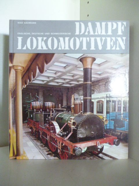 Baumann, Max  Dampflokomotiven. Englisch, Deutsch, Schweizerisch 