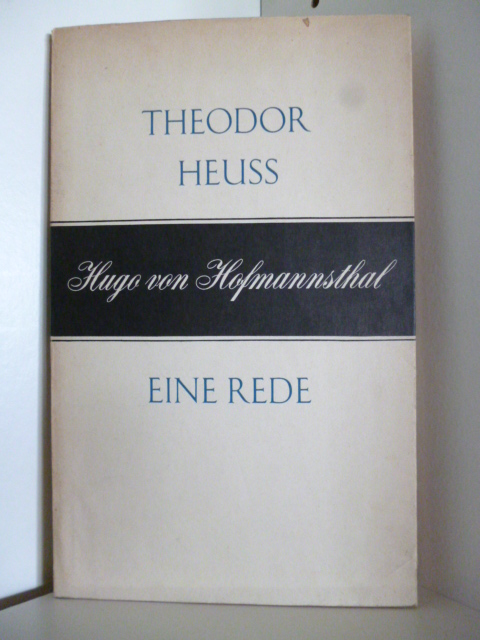 Heuss, Theodor  Theodor Heuss. Hugo von Hofmannsthal. Eine Rede 