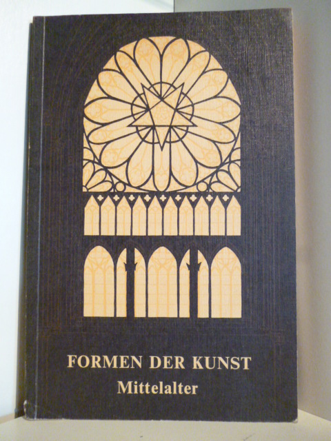 Drixelius, Wilhelm  Formen der Kunst. Teil II Die Kunst im Mittelalter. Eine Einführung in die Kunstgeschichte 