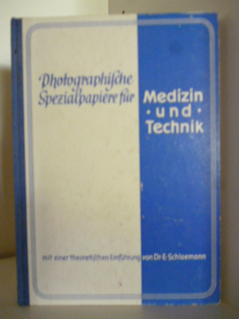 Mit einer theoretischen Einführung von Dr. E. Schloemann  Photographische Spezialpapier für Medizin und Technik 