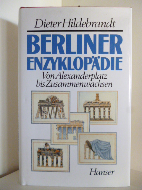 Hildebrandt, Dieter  Berliner Enzyklopädie. Von Alexanderplatz bis Zusammenbruch. 