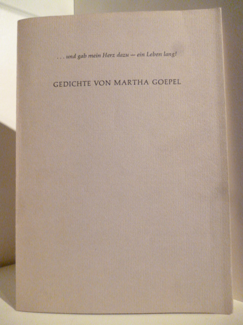 Goepel, Martha  ...und gab mein Herz dazu - ein Leben lang! Gedichte von Martha Goepel 