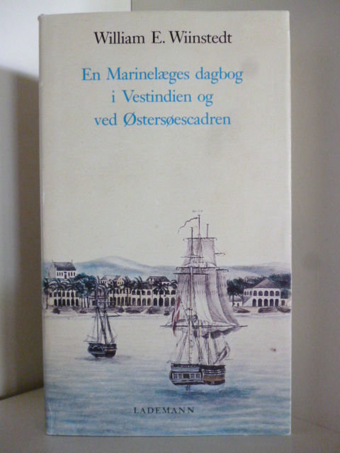 Wiinstedt William E.  En Marinelaeges dagbog i Vestindien og ved Östersöescadren (dänischsprachig) 