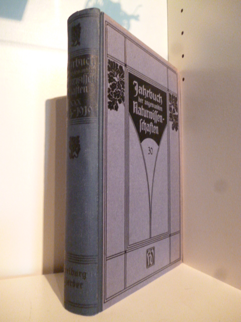 Unter Mitwirkung von Fachmännern herausgegeben von Dr. Joseph Plaßmann  Jahrbuch der angewandten Naturwissenschaften 1914-1919, dreißigster Jahrgang. Band 30. 
