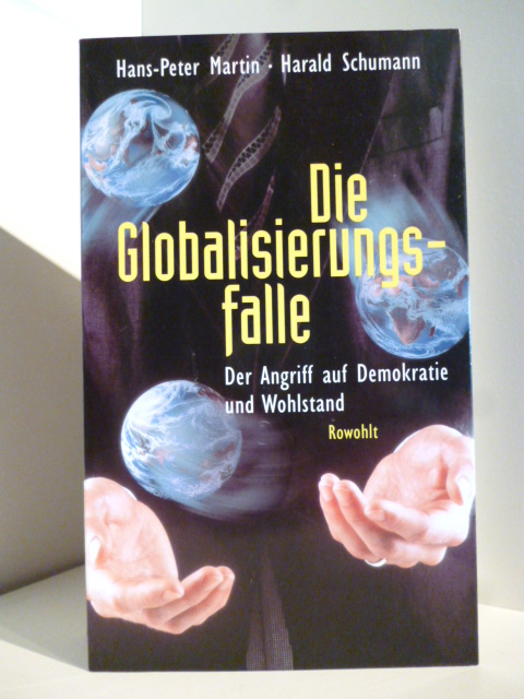Hans Peter-Martin und Harald Schumann  Die Globalisierungsfalle. Der Angriff auf Demokratie und Wohlstand. 