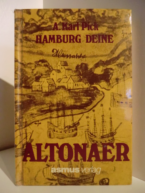 Pick, A. Karl  Hamburg deine Altonaer 