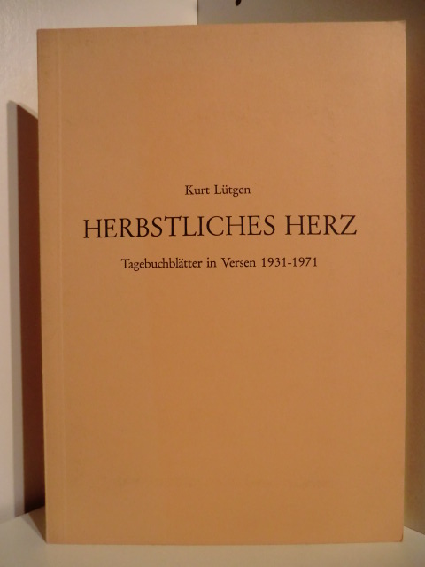 Lütgen, Kurt  Herbstliches Herz. Tagebuchblätter in Versen 1931 - 1971 (signiert) 
