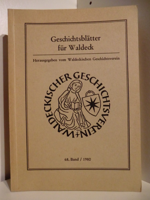 Herausgegeben vom Waldeckischen Geschichtsverein.  Geschichtsblätter für Waldeck 68. Band 1980. 