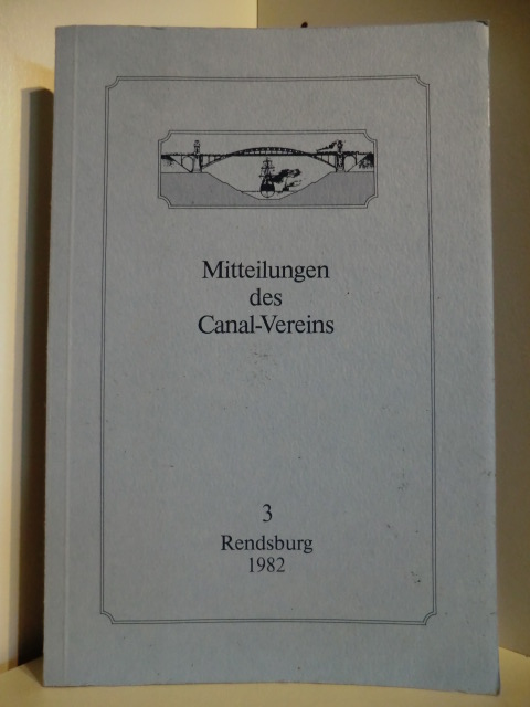 Herausgegeben von Ernst Joachim Fürsen und Manfred Jessen-Klingenberg  Mitteilungen des Canal-Vereins 3. 