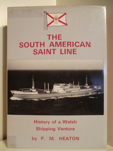 P. M. Heaton  The South American Saint Line. History of a Welsh Shipping Venture. 