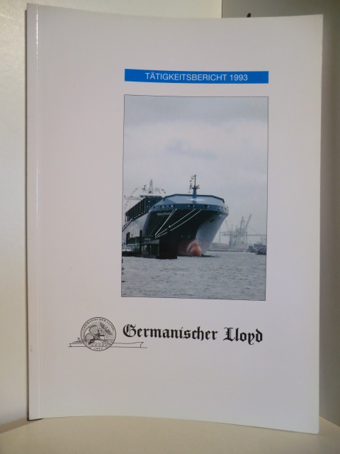 Germanischer Lloyd.  Tätigkeitsbericht 1993. Germanischer Lloyd. 