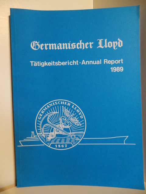 Germanischer Lloyd.  Tätigkeitsbericht - Annual Report 1989. Germanischer Lloyd. 