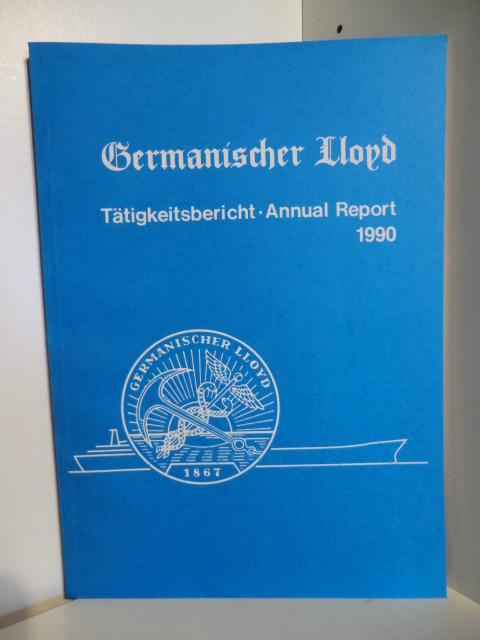 Germanischer Lloyd.  Tätigkeitsbericht - Annual Report 1990. Germanischer Lloyd. 