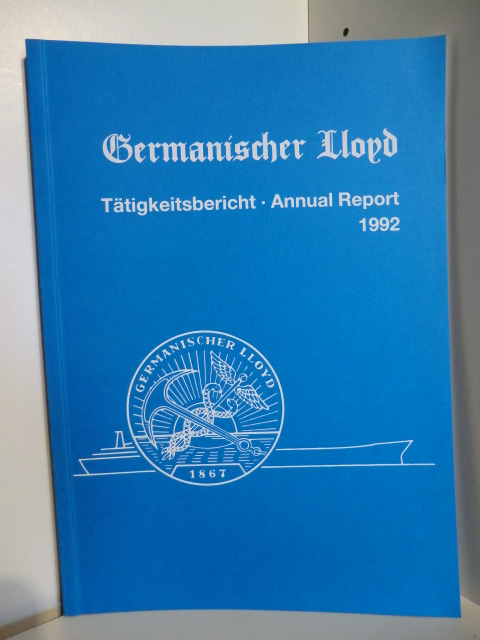 Germanischer Lloyd.  Tätigkeitsbericht - Annual Report 1992. Germanischer Lloyd. 