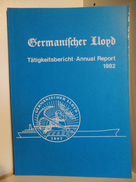 Germanischer Lloyd  Tätigkeitsbericht - Annual Report 1982. Germanischer Lloyd. 