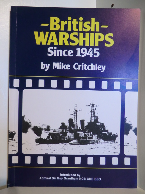 Critchley, Mike  British Warships Since 1945. Part 1. 