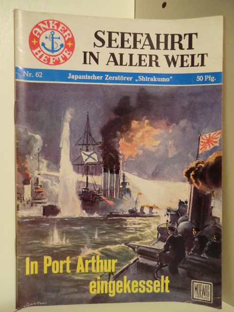 Mielke, Otto  Anker-Hefte - Seefahrt in aller Welt. Heft Nr 62. Japanischer Zerstörer Shirakumo. In Port Arthur eingekesselt. 