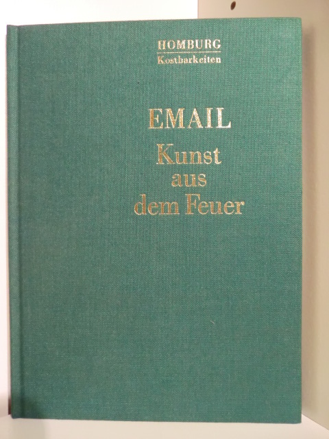 Dr. Ulla Stöver  Homburg Kostbarkeiten: Email. Kunst aus dem Feuer. 