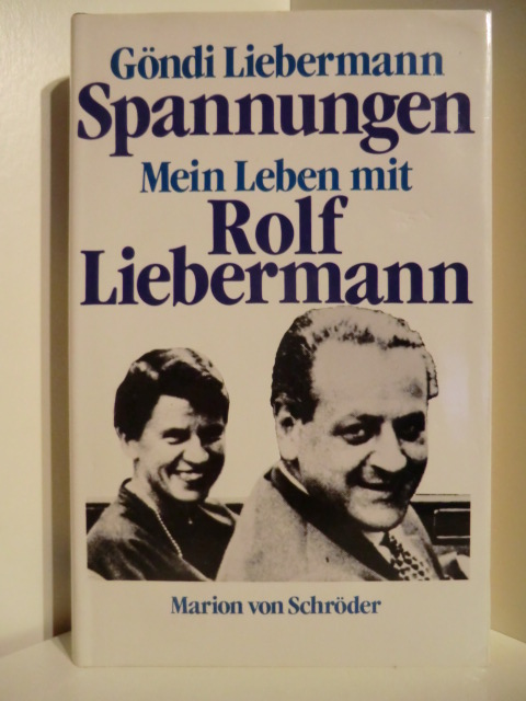 Liebermann, Göndi  Spannungen. Mein Leben mit Rolf Liebermann 