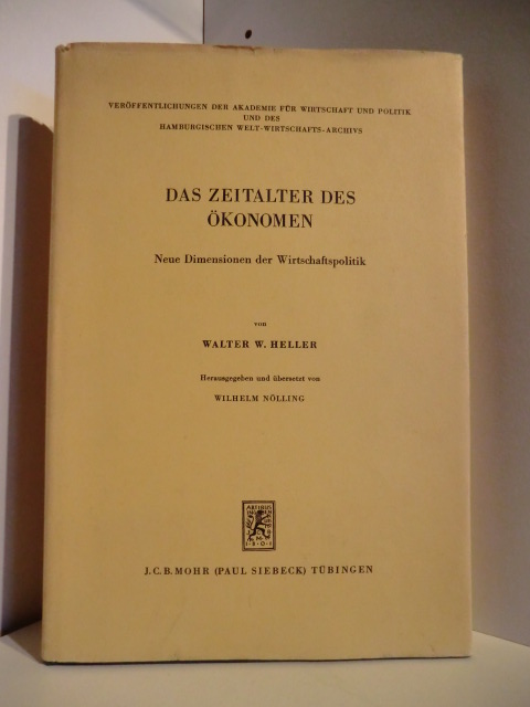 Heller, Walter W.  Das Zeitalter des Ökonomen. Neue Dimensionen der Wirtschaftspolitik. 