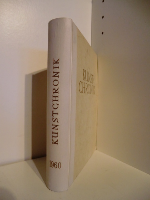 Herausgegeben vom Zentralinstitut für Kunstgeschichte in München  Kunst-Chronik (Kunstchronik). 13. Jahrgang 1960 