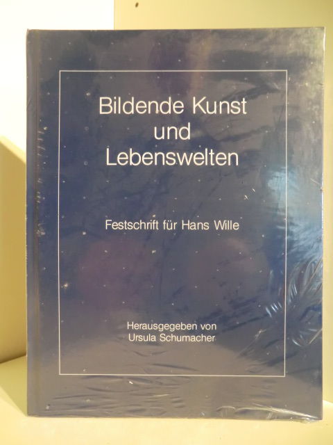 Schumacher, Ursula  Bildende Kunst und Lebenswelten. Festschrift für Hans Wille (originalverschweißtes Exemplar) 