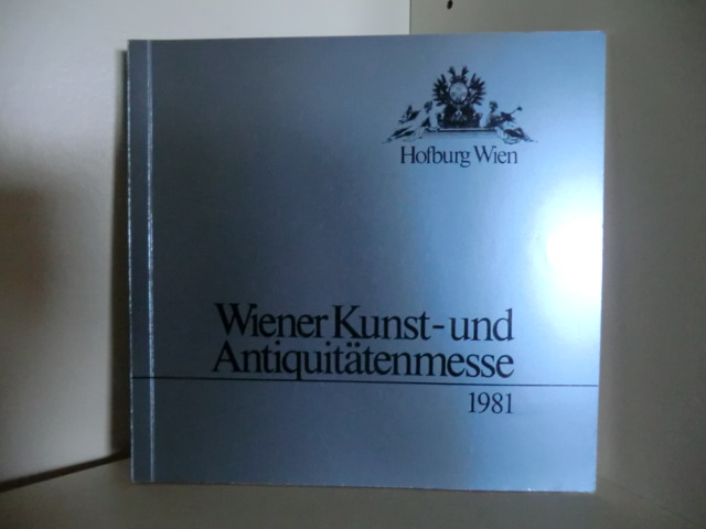 Prof. Dr. Kurt Rossacher  Hofburg Wien. Wiener Kunst- und Antiquitätenmesse 15. bis 22. November 1981 