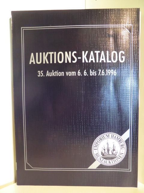 Auktionskatalog:  Emporium Hamburg Münzauktionen. Auktions-Katalog. 35. Auktion vom 6. 6. bis 7. 6. 1996 